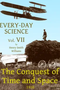 Every-day Science: Volume VII. The Conquest of Time and Space