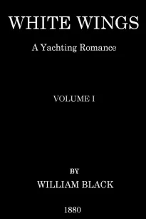 White Wings, Volume I
A Yachting Romance