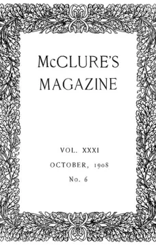 McClure's Magazine, Vol. XXXI, No. 6, October, 1908