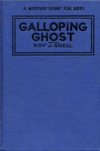 The Galloping Ghost
A Mystery Story for Boys