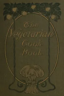 The Vegetarian Cook Book
Substitutes for Flesh Foods