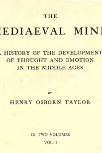 The Mediaeval Mind (Volume I of II)
A History of the Development of Thought and Emotion in the Middle Ages