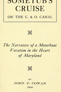 Sometub's Cruise on the C. & O. Canal
The narrative of a motorboat vacation in the heart of Maryland
