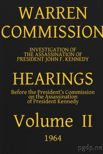 Warren Commission (2 of 26): Hearings Vol. II (of 15)