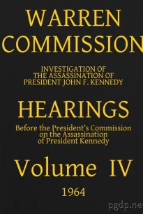 Warren Commission (4 of 26): Hearings Vol. IV (of 15)