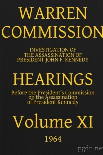 Warren Commission (11 of 26): Hearings Vol. XI (of 15)
