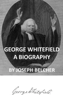 George Whitefield
A Biography, with special reference to his labors in America