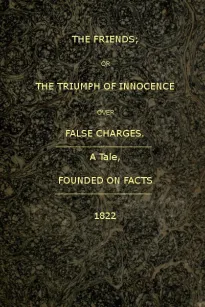 The Friends
or, The Triumph of Innocence over False Charges