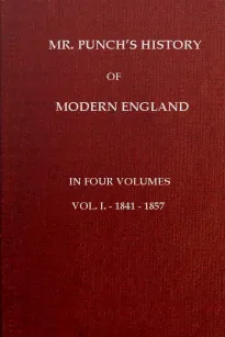 Mr. Punch's History of Modern England, Vol. I (of 4).—1841-1857