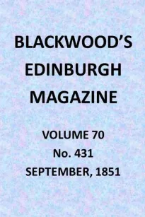 Blackwood's Edinburgh Magazine, Vol. 70, No. 431, September 1851