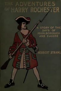 The Adventures of Harry Rochester: A Tale of the Days of Marlborough and Eugene