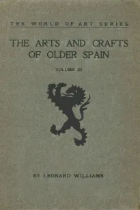 The Arts and Crafts of Older Spain, Volume III (of 3)