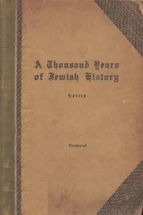 A Thousand Years of Jewish History
From the days of Alexander the Great to the Moslem Conquest of Spain