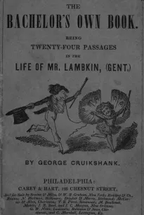 The Bachelor's Own Book
Being Twenty-Four Passages in the Life of Mr. Lambkin, (Gent.)