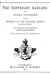 The Centenary Garland
Being Pictorial Illustrations of the Novels of Sir Walter Scott
