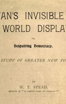 Satan's Invisible World Displayed or, Despairing Democracy
A Study of Greater New York