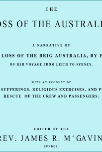 The Loss of the Australia
A narrative of the loss of the brig Australia by fire on
her voyage from Leith to Sydney