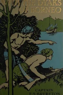 With the Dyaks of Borneo: A Tale of the Head Hunters