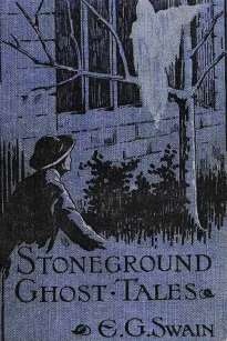 The Stoneground Ghost Tales
Compiled from the recollections of the reverend Roland
Batchel, the vicar of the parish.