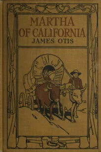 Martha of California
A Story of the California Trail