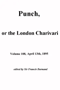 Punch, or the London Charivari, Vol. 108, April 13, 1895