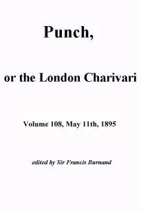 Punch, or the London Charivari, Vol. 108, May 11th, 1895