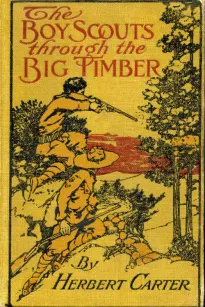 The Boy Scouts Through the Big Timber
Or, The Search for the Lost Tenderfoot