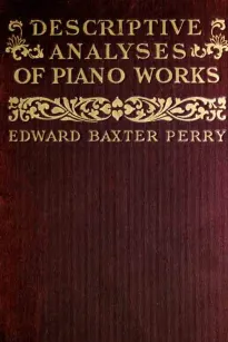 Descriptive Analyses of Piano Works
For the Use of Teachers, Players, and Music Clubs
