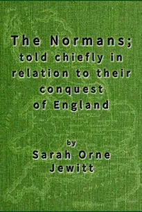 The Normans
told chiefly in relation to their conquest of England