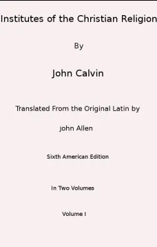 Institutes of the Christian Religion (Vol. 1 of 2)