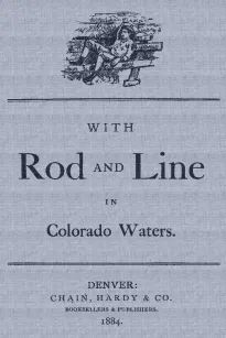 With Rod and Line in Colorado Waters