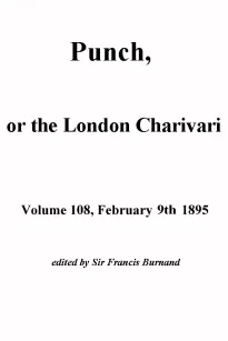 Punch, or the London Charivari, Volume 108, February 9, 1895