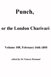 Punch, or the London Charivari, Volume 108, February 16, 1895