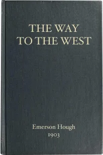 The Way to the West
and the Lives of Three Early Americans: Boone—Crockett—Carson