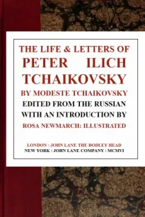 The Life & Letters of Peter Ilich Tchaikovsky