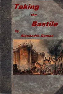 Taking the Bastile
Or, Pitou the Peasant; a Historical Story of the Great French Revolution