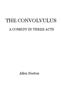 The convolvulus
a comedy in three acts