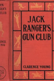 Jack Ranger's Gun Club
From Schoolroom to Camp and Trail