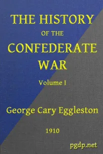 The History of the Confederate War, Its Causes and Its Conduct, Volume I (of 2)
A Narrative and Critical History