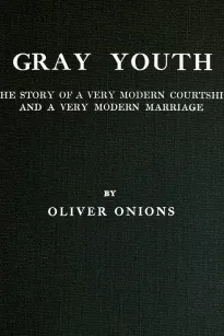Gray youth: The story of a very modern courtship and a very modern marriage