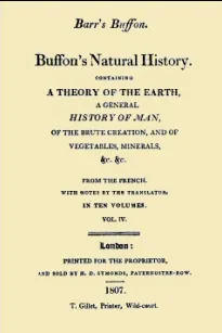 Buffon's Natural History. Volume IV (of 10)
Containing a Theory of the Earth, a General History of
Man, of the Brute Creation, and of Vegetables, Minerals,
&c. &c