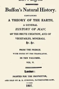 Buffon's Natural History. Volume V (of 10)
Containing a Theory of the Earth, a General History of
Man, of the Brute Creation, and of Vegetables, Minerals,
&c. &c